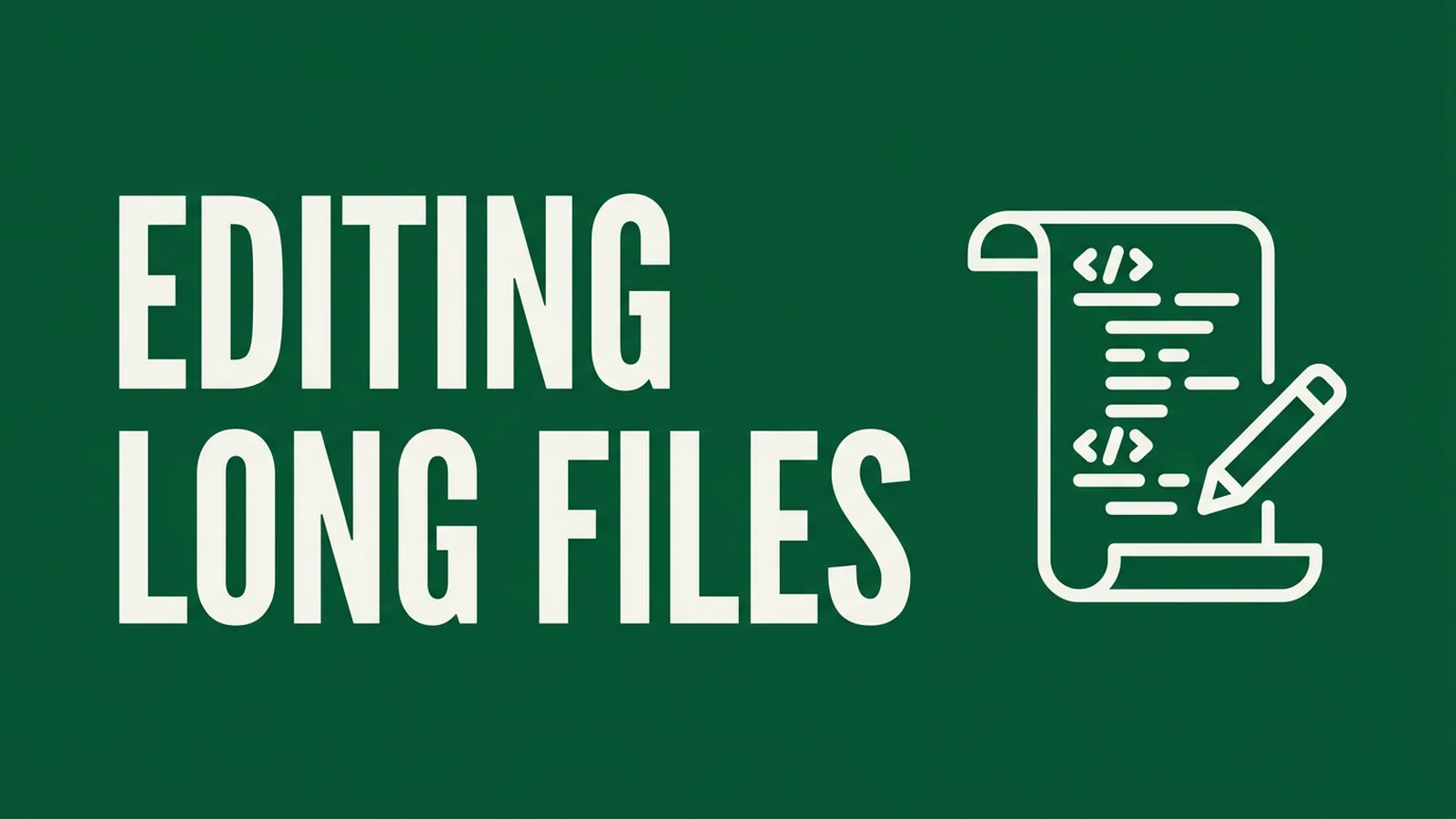 How to Edit Long Files With AI Without Breaking Them