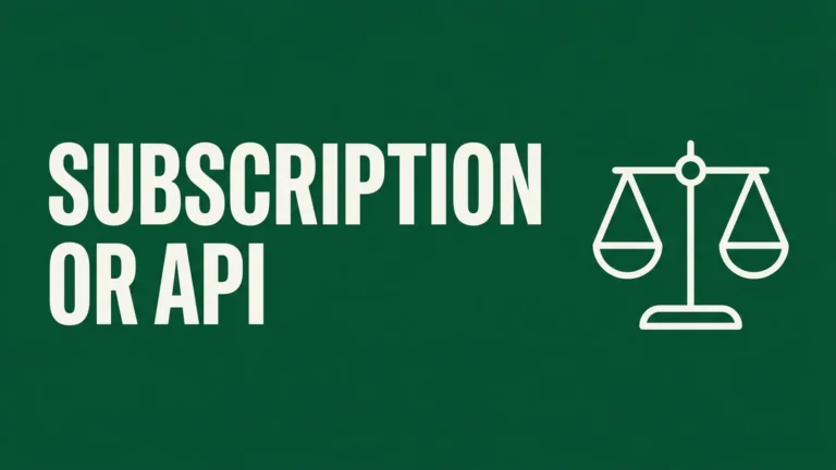 Subscription or API: Which Is Actually Cheaper?
